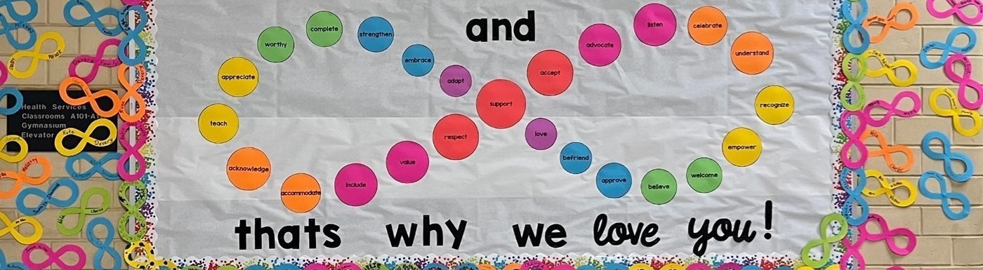 Bulletin Board with Infinity Symbols and the words &#34;We see your true colors, and thats why we love you!